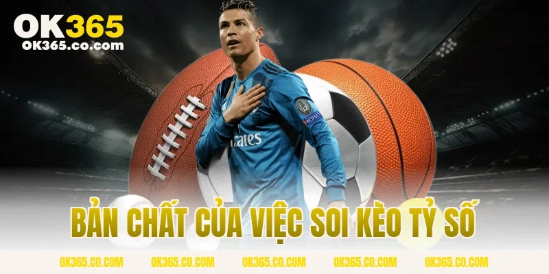 Bản Chất Của Việc Soi Kèo Tỷ Số