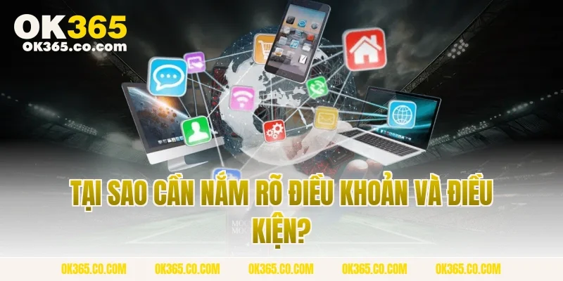 Tại Sao Cần Nắm Rõ Điều Khoản Và Điều Kiện?