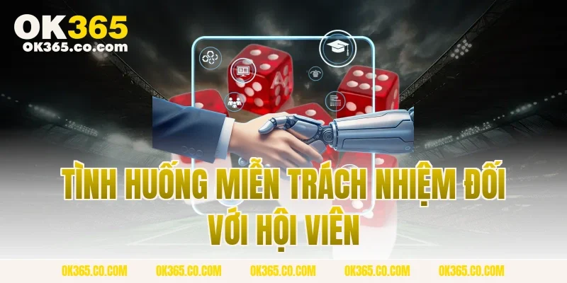 Tình Huống Miễn Trách Nhiệm Đối Với Hội Viên